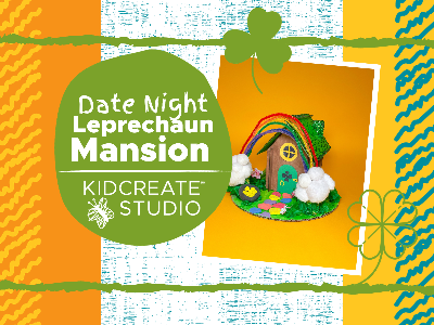 Date Night St. Patrick’s Day - Leprechaun Mansion (3-9 Years)